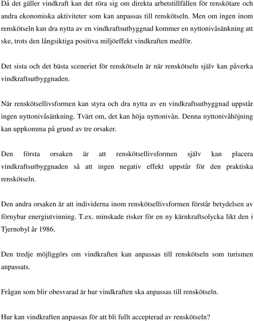 Det sista och det bästa sceneriet för renskötseln är när renskötseln själv kan påverka vindkraftsutbyggnaden.