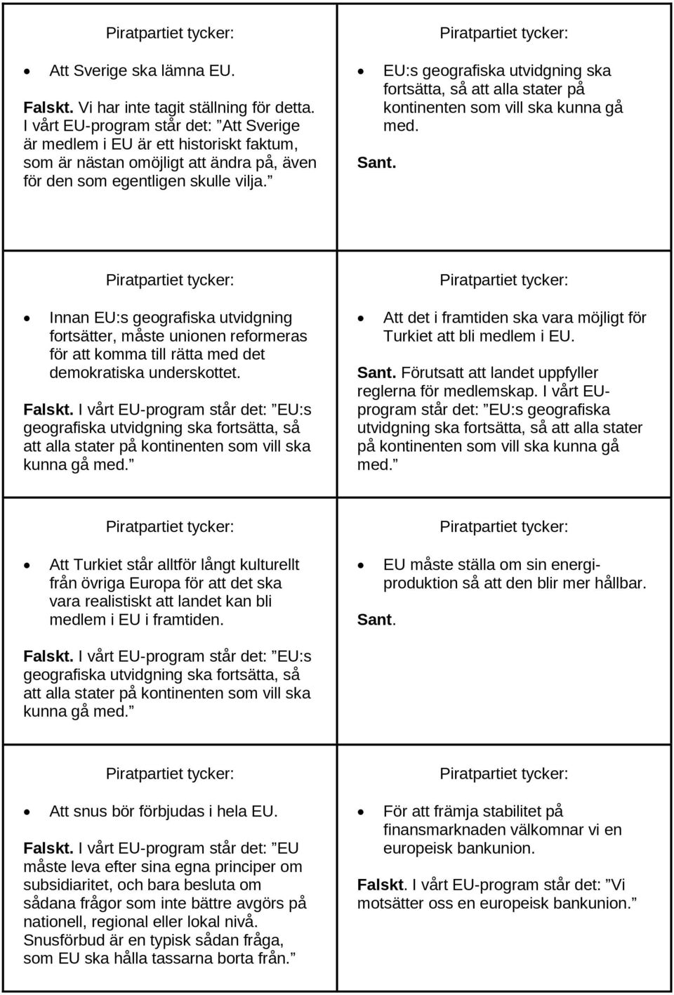 EU:s geografiska utvidgning ska fortsätta, så att alla stater på kontinenten som vill ska kunna gå med.