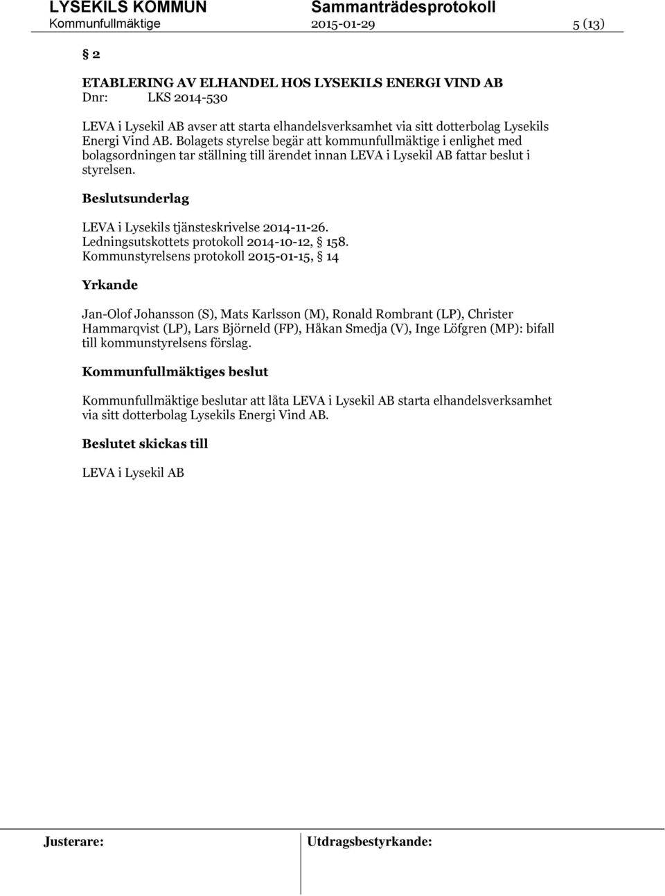 LEVA i Lysekils tjänsteskrivelse 2014-11-26. Ledningsutskottets protokoll 2014-10-12, 158.