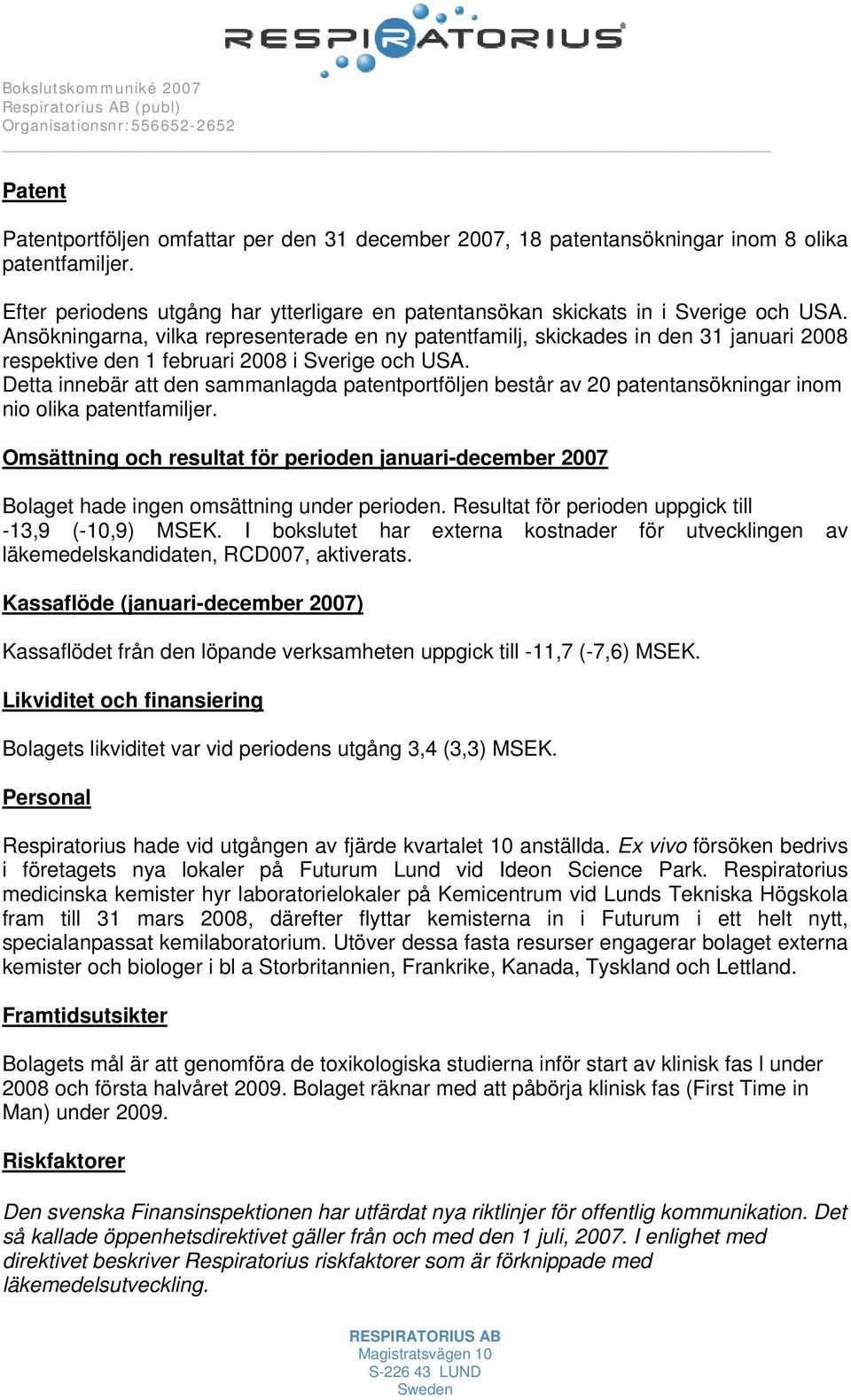 Detta innebär att den sammanlagda patentportföljen består av 20 patentansökningar inom nio olika patentfamiljer.