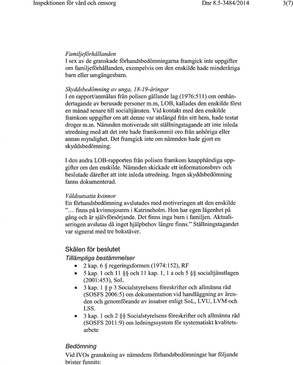 Skyddsbedömning av unga, 18-19-åringar I en rapport/anmälan från polisen gällande lag (1976:511) om omhändertagande av berusade personer m.