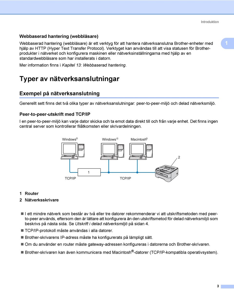 Mer information finns i Kapitel 13: Webbaserad hantering.