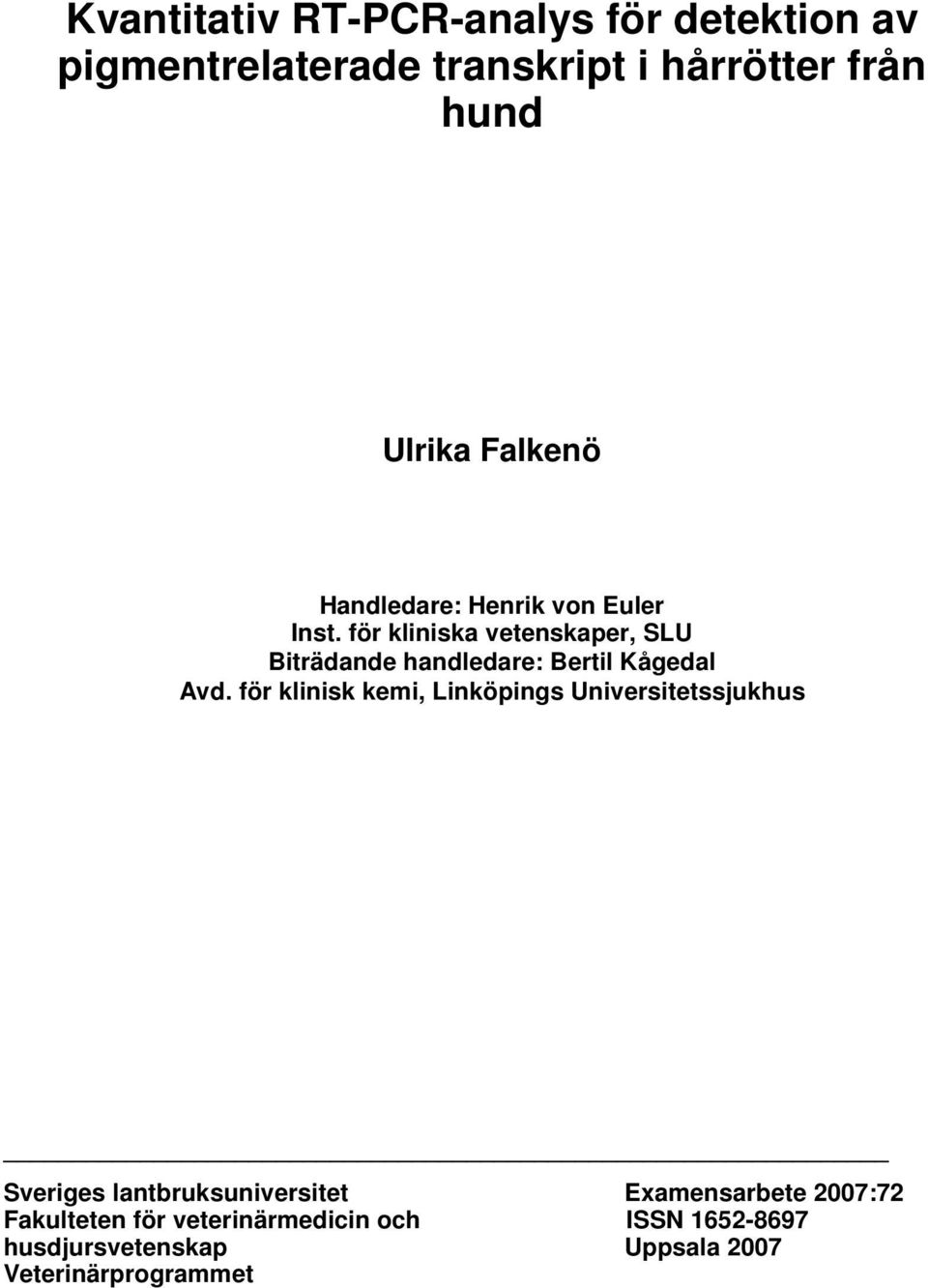 för kliniska vetenskaper, SLU Biträdande handledare: Bertil Kågedal Avd.