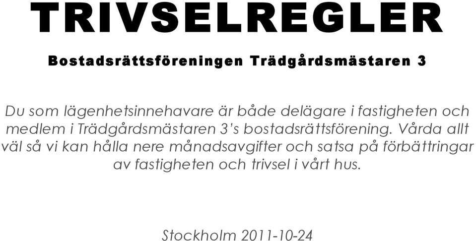 Trädgårdsmästaren 3 s bostadsrättsförening.