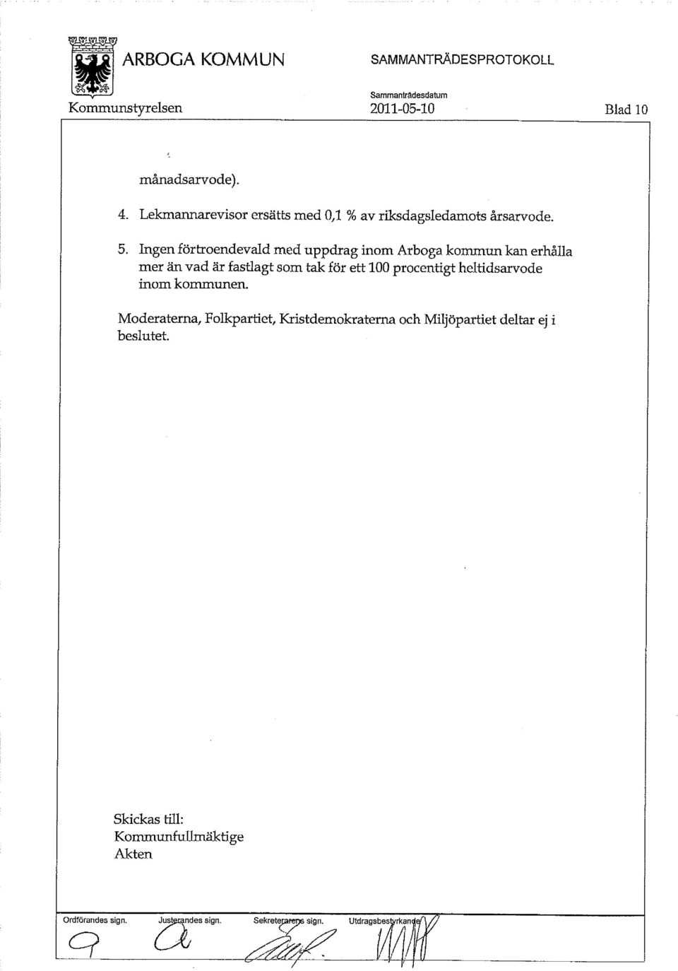 Ingen förtroendevald med uppdrag inom Arboga kommun kan erhålla mer än vad är fastlagt som tak för ett 100