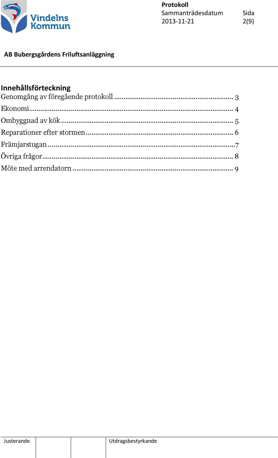 .. 4 Ombyggnad av kök... 5 Reparationer efter stormen.