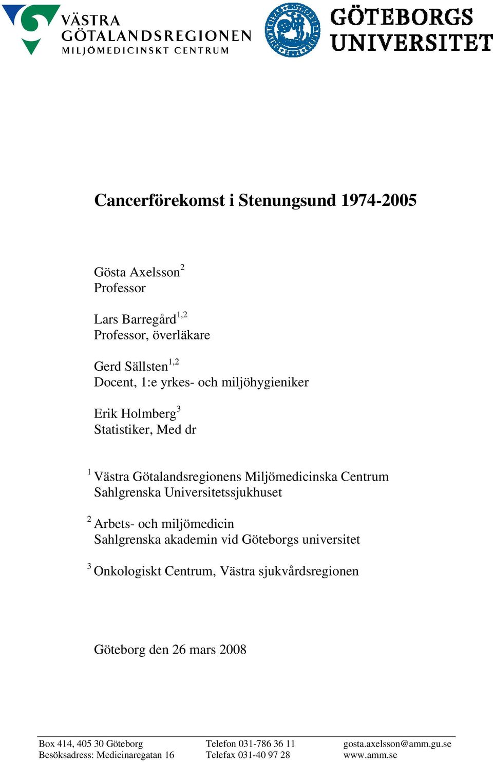 Universitetssjukhuset 2 Arbets- och miljömedicin Sahlgrenska akademin vid Göteborgs universitet 3 Onkologiskt Centrum, Västra