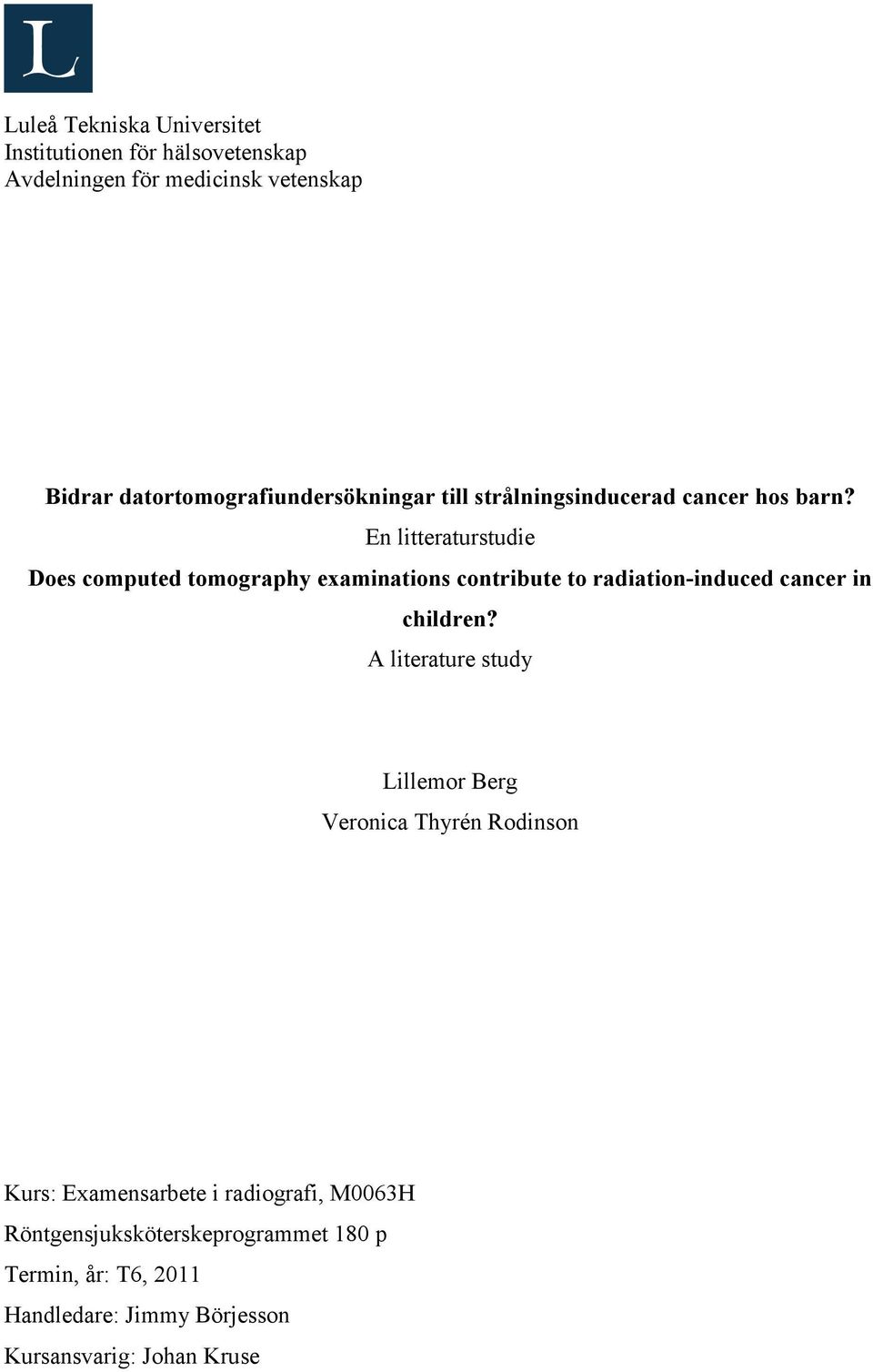 En litteraturstudie Does computed tomography examinations contribute to radiation-induced cancer in children?