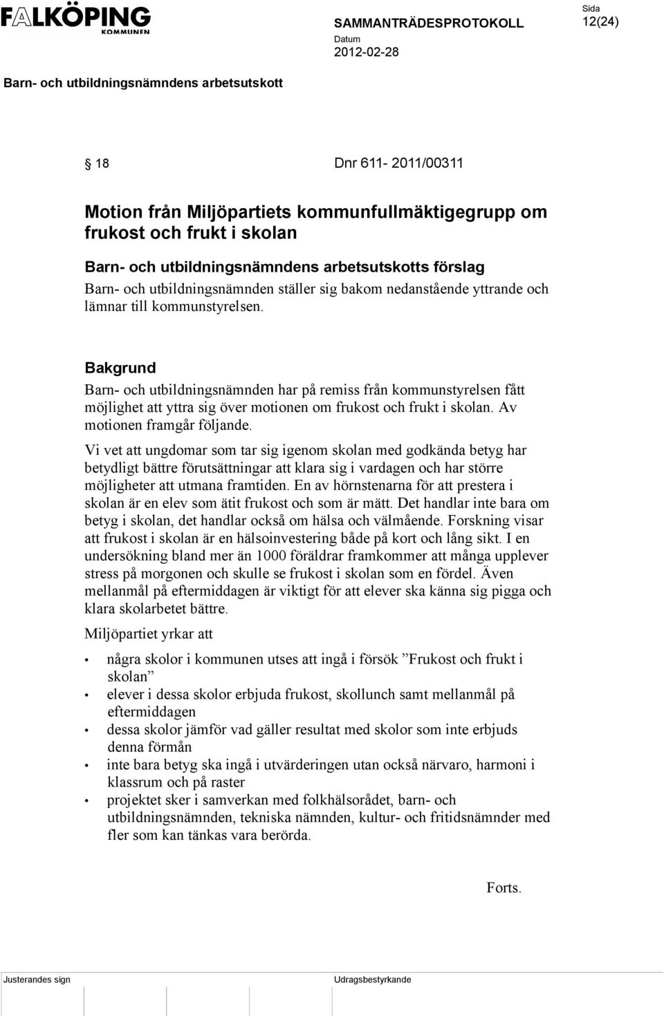 Vi vet att ungdomar som tar sig igenom skolan med godkända betyg har betydligt bättre förutsättningar att klara sig i vardagen och har större möjligheter att utmana framtiden.