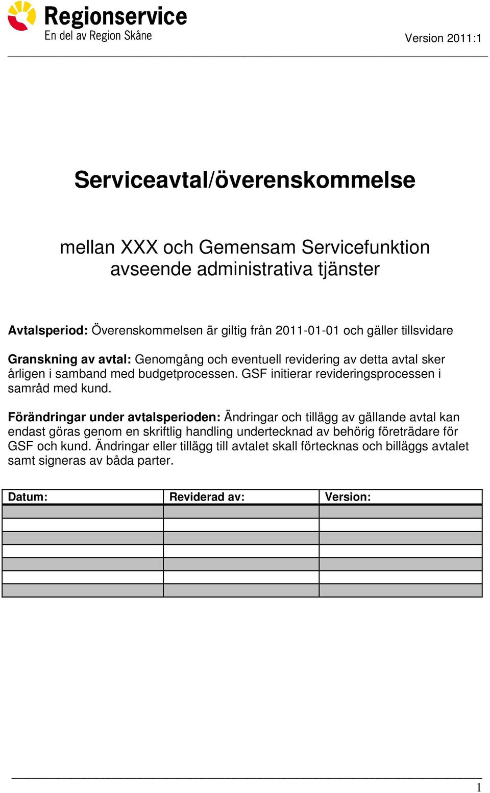 GSF initierar revideringsprocessen i samråd med kund.