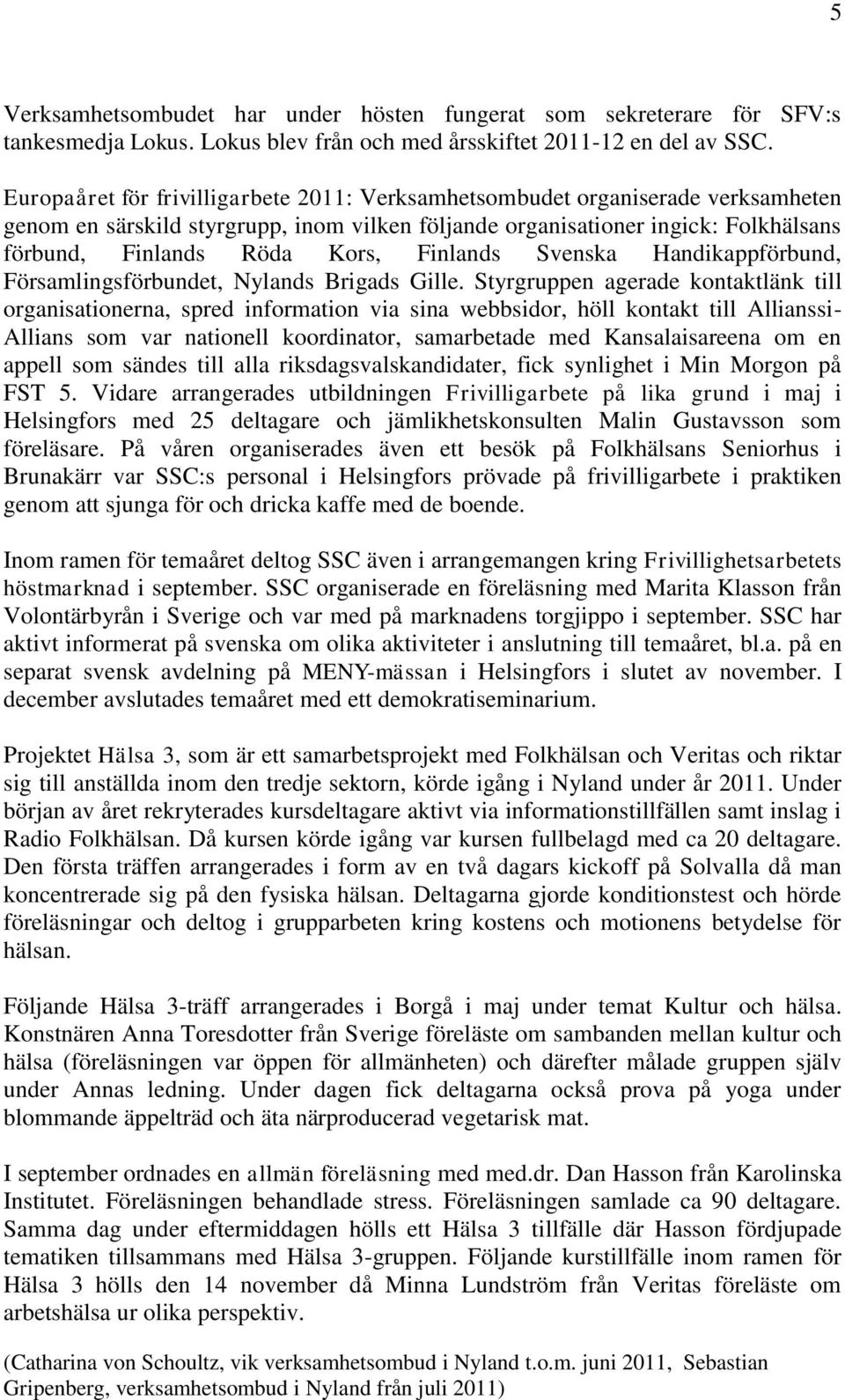 Finlands Svenska Handikappförbund, Församlingsförbundet, Nylands Brigads Gille.