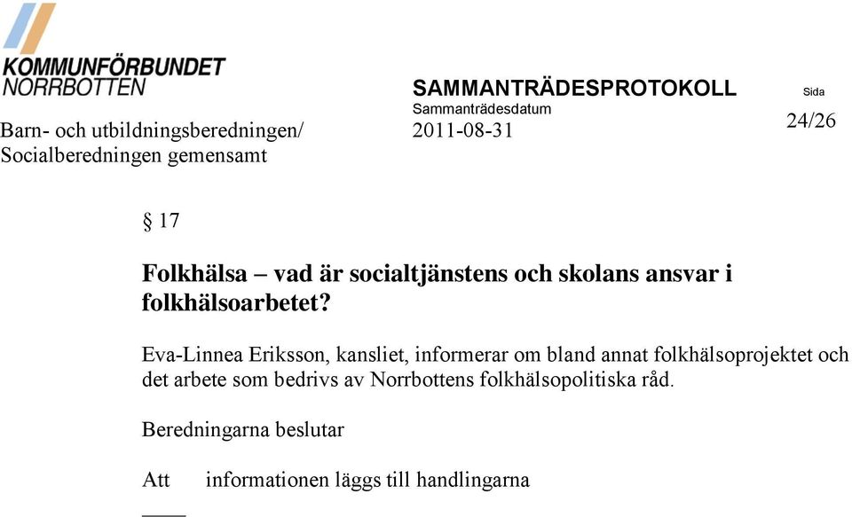 Eva-Linnea Eriksson, kansliet, informerar om bland annat folkhälsoprojektet och det arbete som