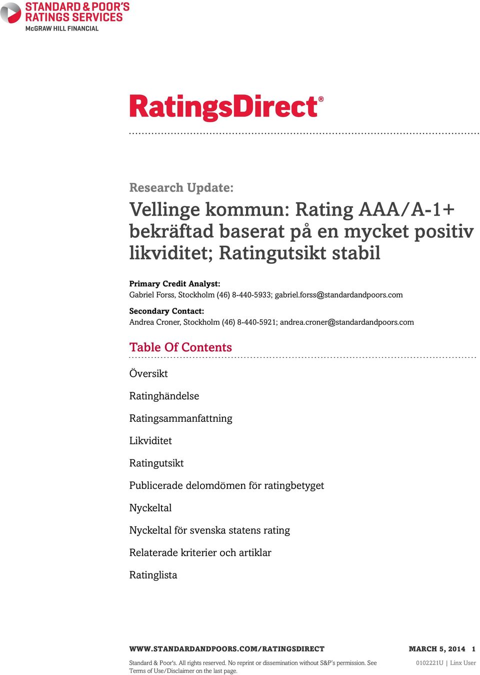 com Table Of Contents Översikt Ratinghändelse Ratingsammanfattning Likviditet Ratingutsikt Publicerade delomdömen för ratingbetyget Nyckeltal Nyckeltal för svenska statens rating