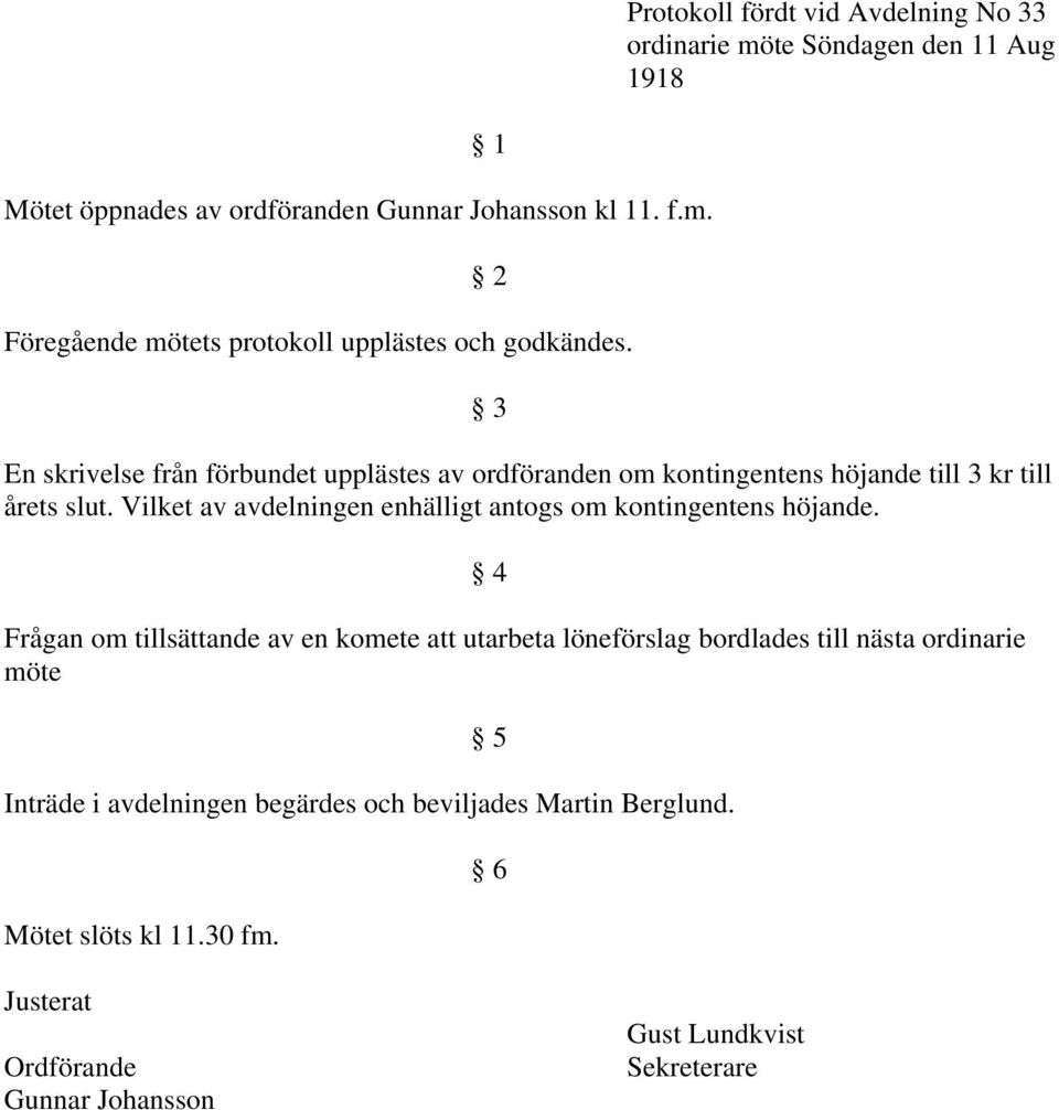 Vilket av avdelningen enhälligt antogs om kontingentens höjande.