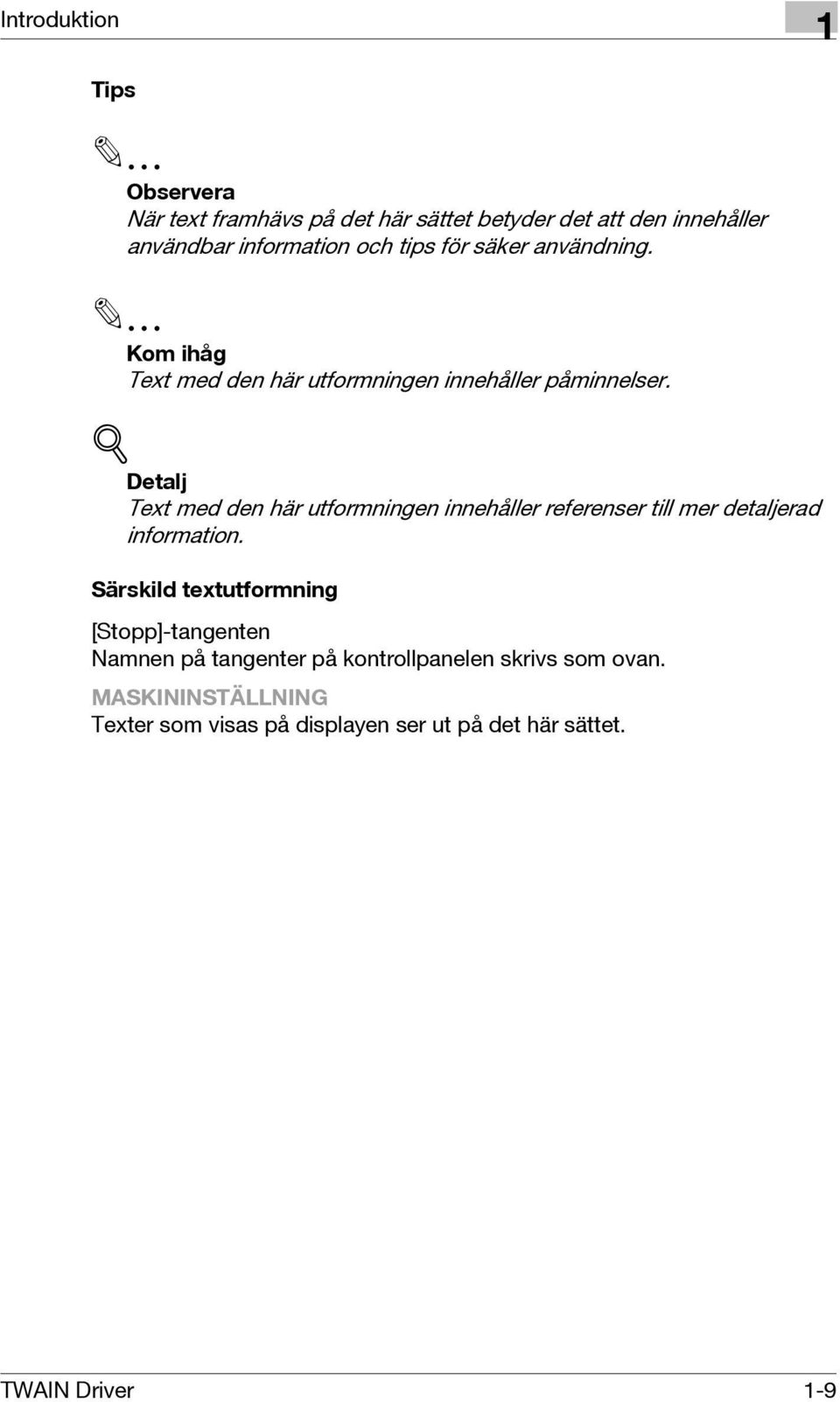 ! Detalj Text med den här utformningen innehåller referenser till mer detaljerad information.