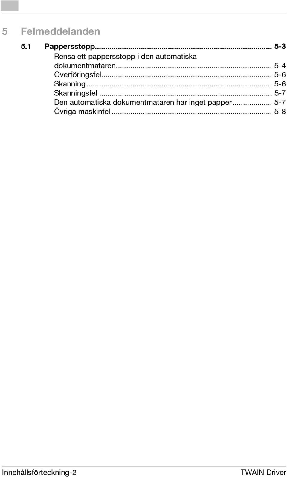 .. 5-4 Överföringsfel... 5-6 Skanning... 5-6 Skanningsfel.