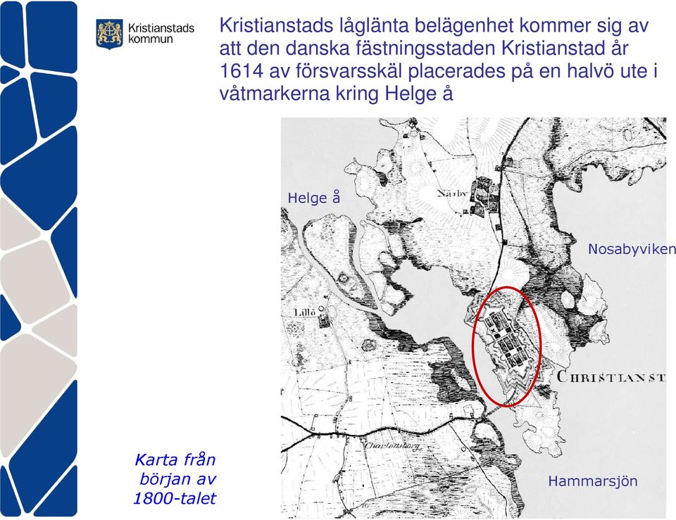 försvarsskäl placerades på en halvö ute i våtmarkerna