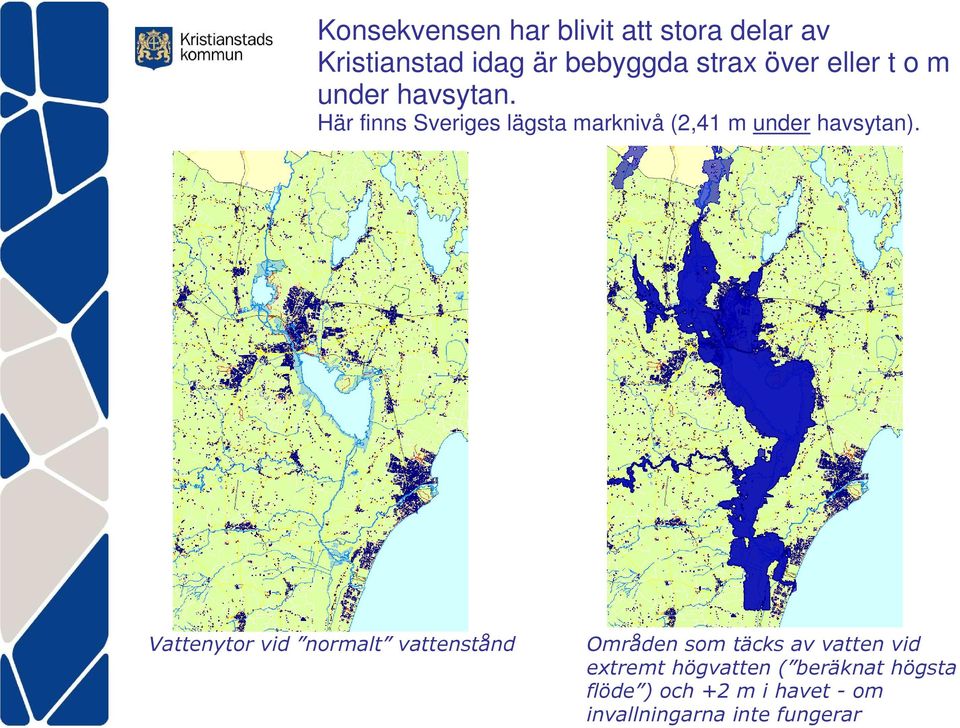 Här finns Sveriges lägsta marknivå (2,41 m under havsytan).