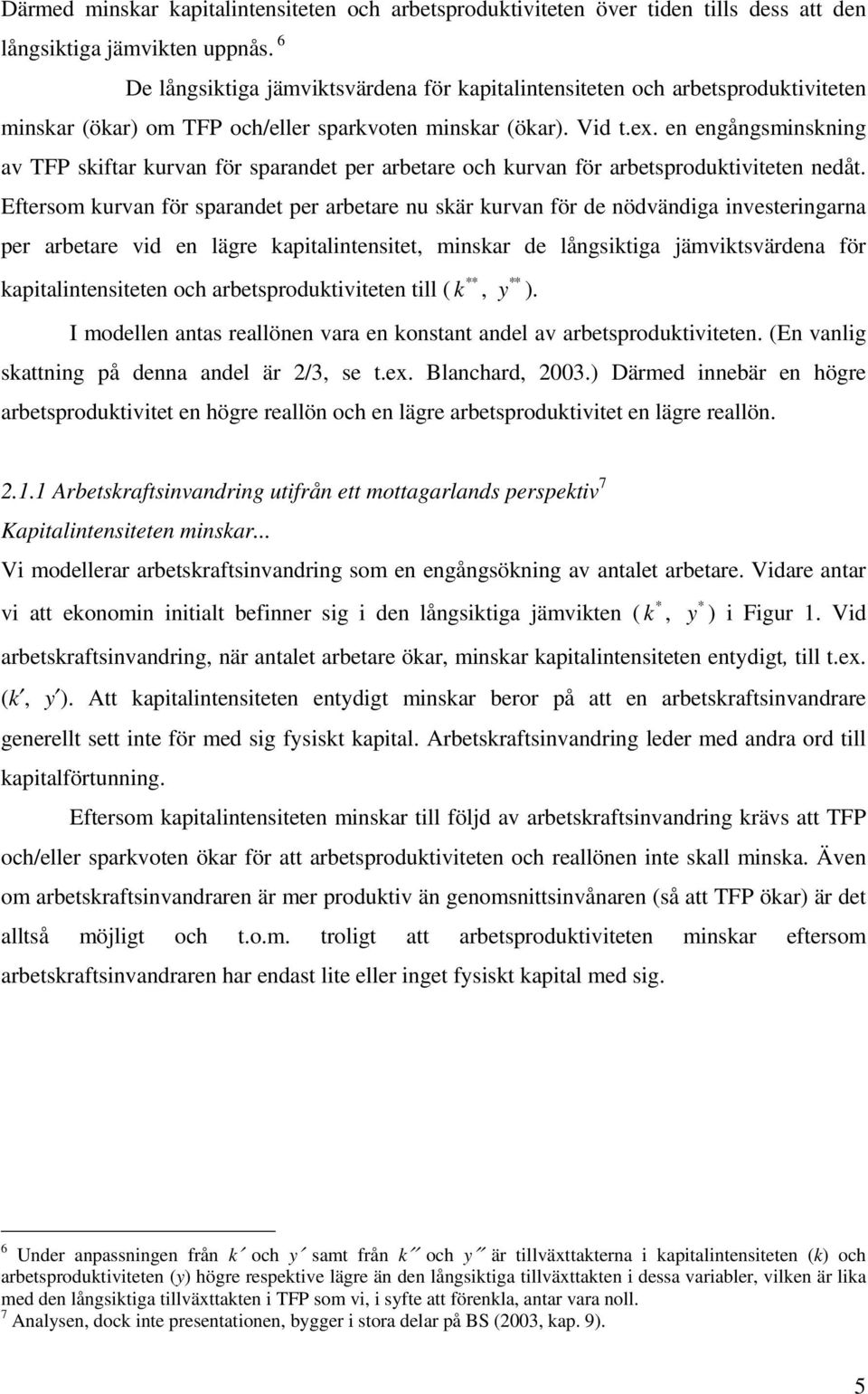 en engångsminskning av TFP skiftar kurvan för sparandet per arbetare och kurvan för arbetsproduktiviteten nedåt.