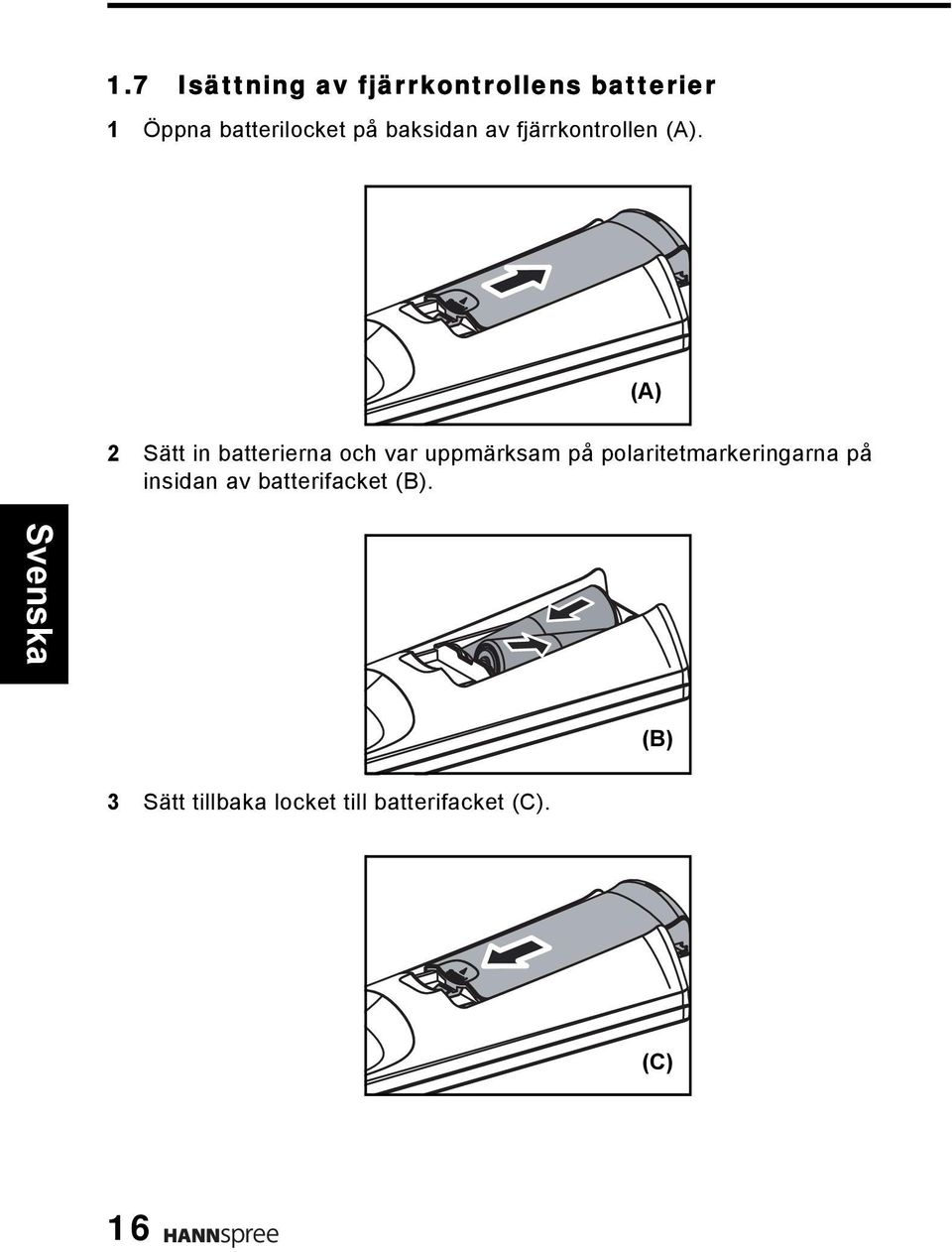 (A) 2 Sätt in batterierna och var uppmärksam på