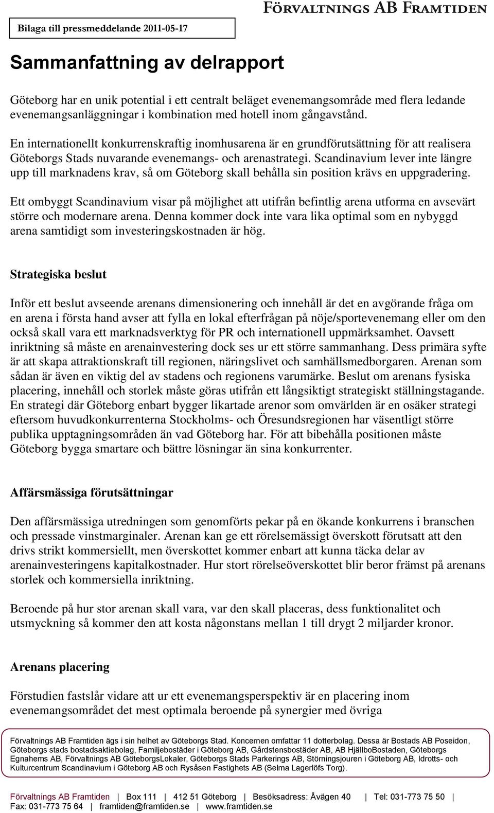 Scandinavium lever inte längre upp till marknadens krav, så om Göteborg skall behålla sin position krävs en uppgradering.