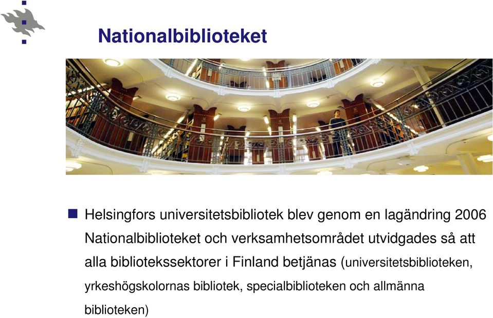 så att alla bibliotekssektorer i Finland betjänas