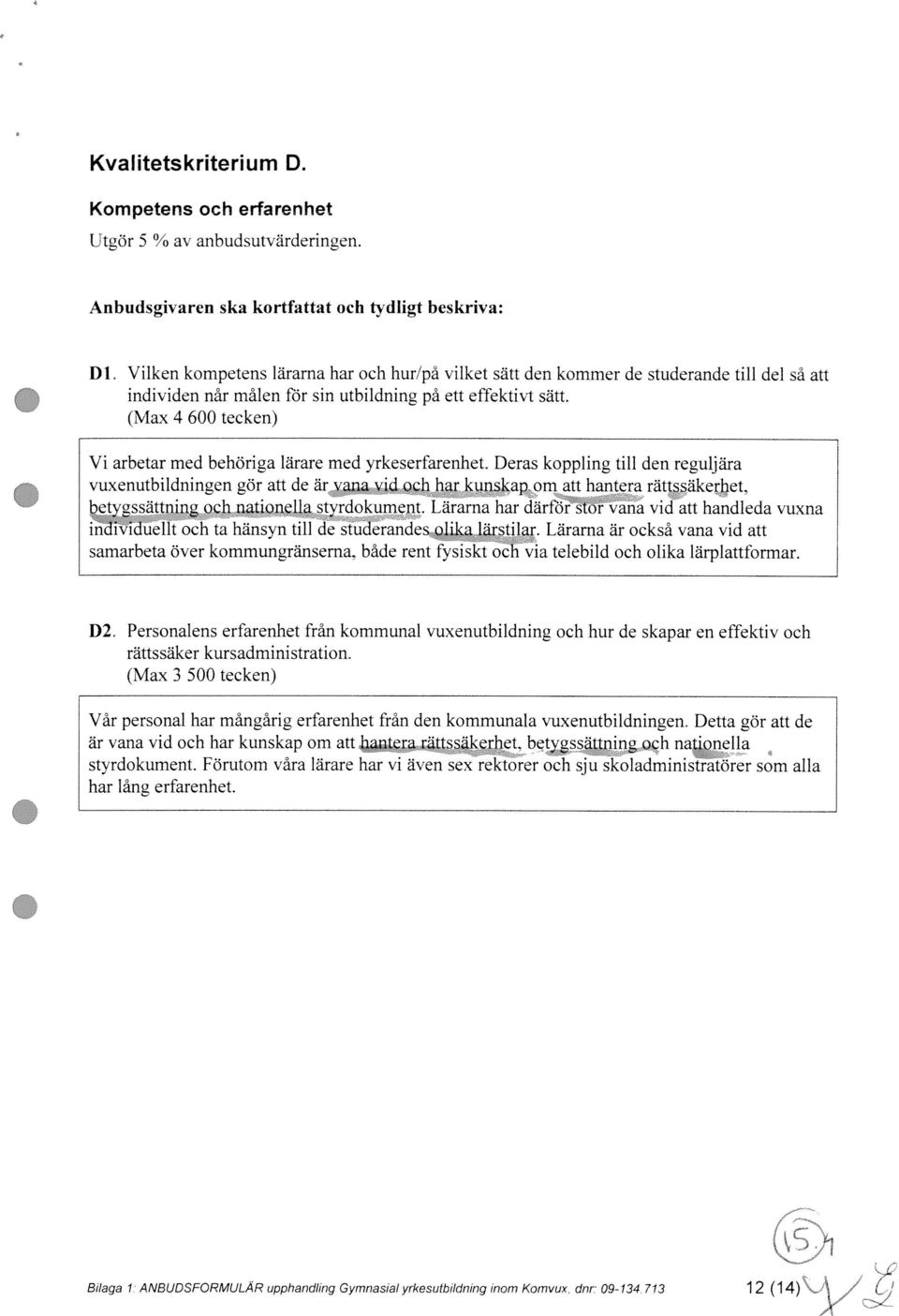 (Max 4 600 tecken) Vi arbetar med behöriga lärare med yrkeserfarenhet. Deras koppling till den reguljära vuxenutbildningen gör att de är.