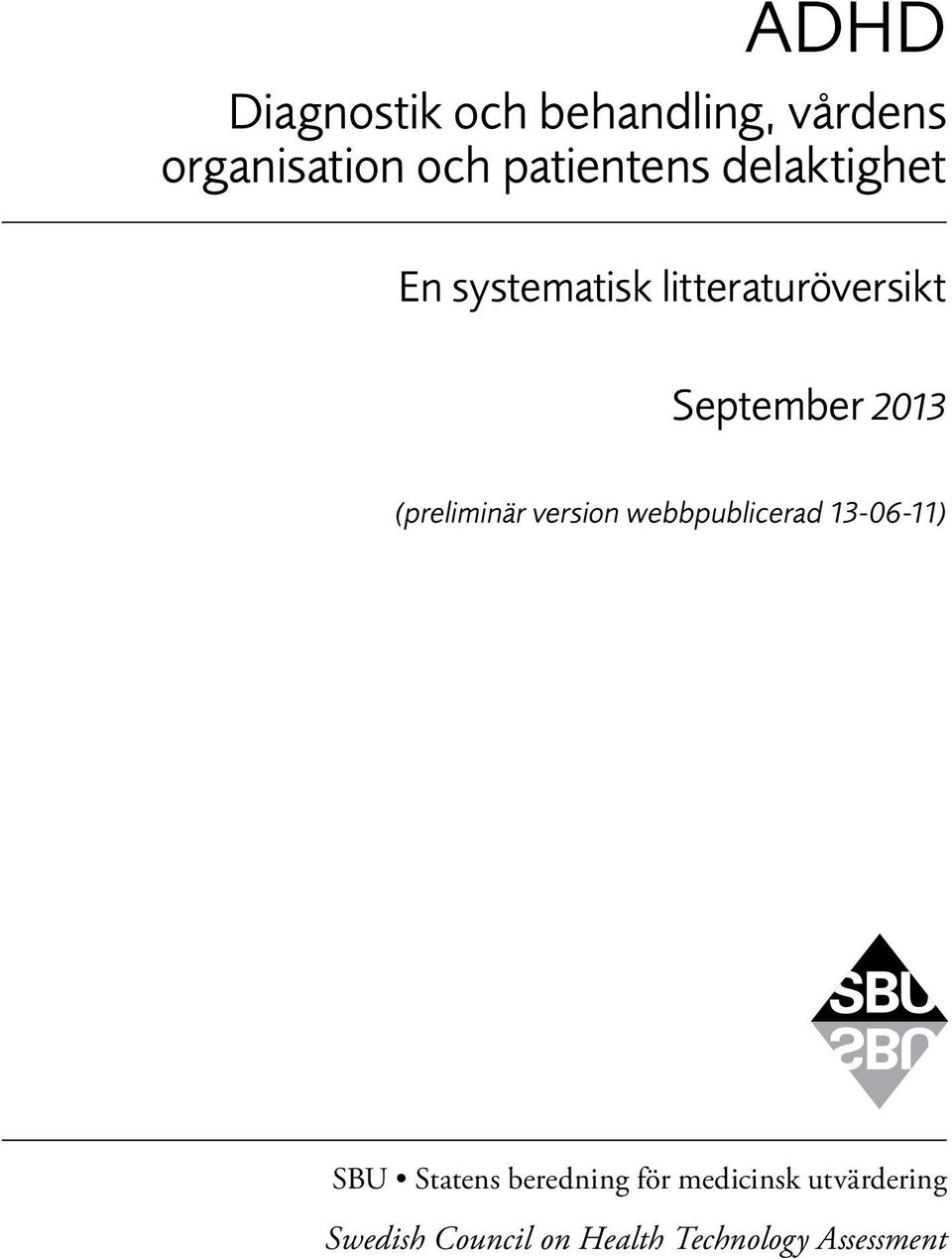 (preliminär version webbpublicerad 13-06-11) SBU Statens beredning