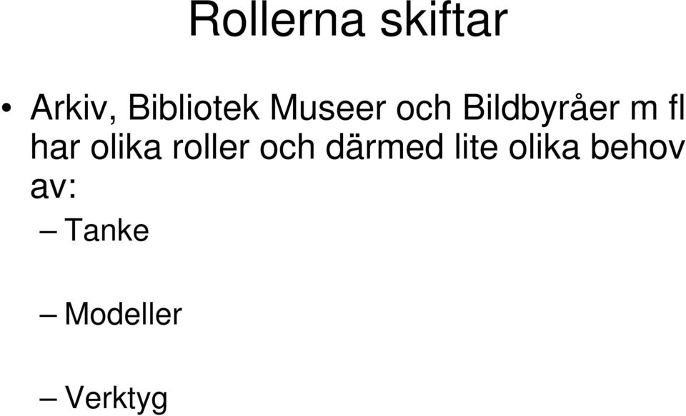 m fl har olika roller och därmed