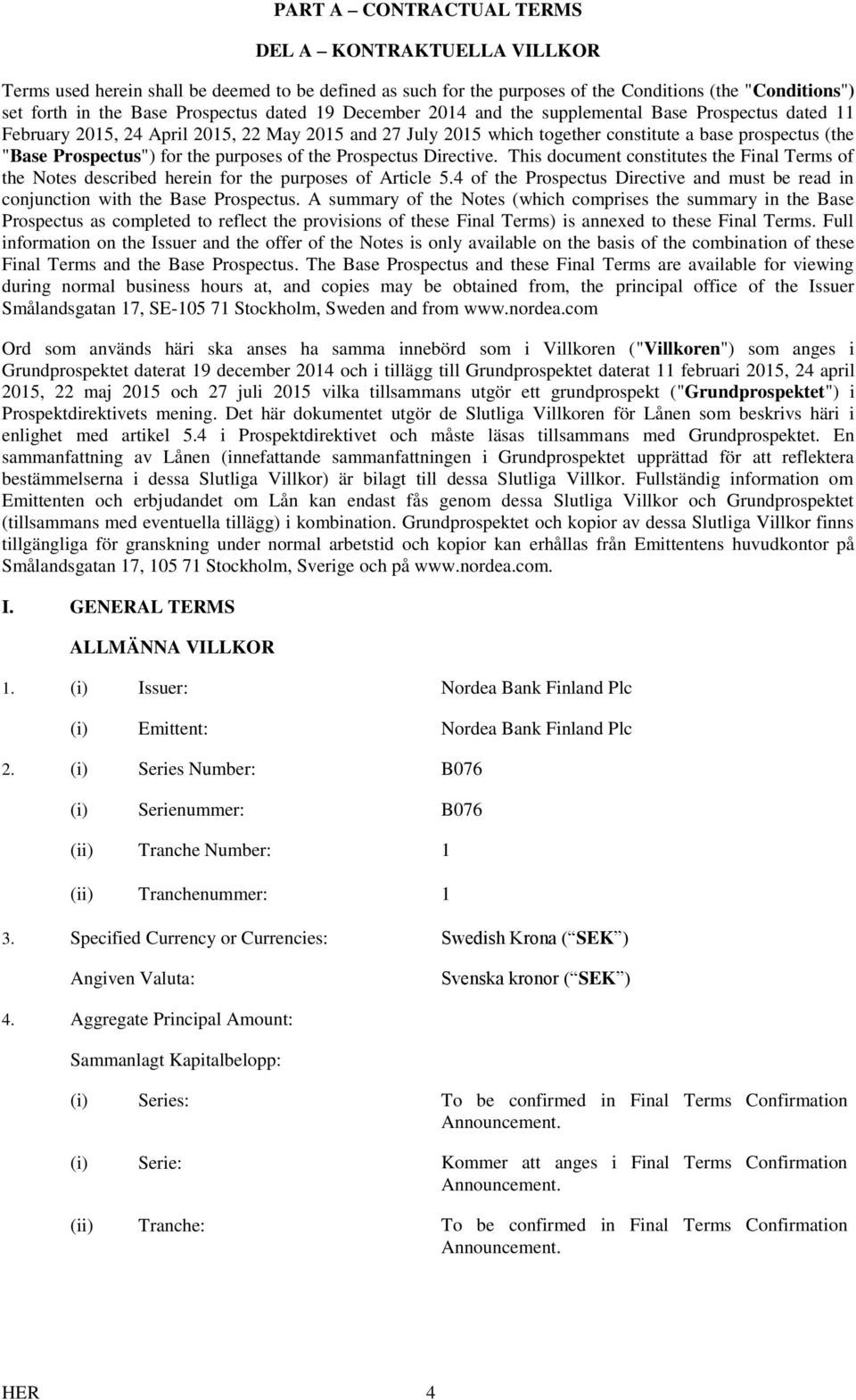 the purposes of the Prospectus Directive. This document constitutes the Final Terms of the Notes described herein for the purposes of Article 5.