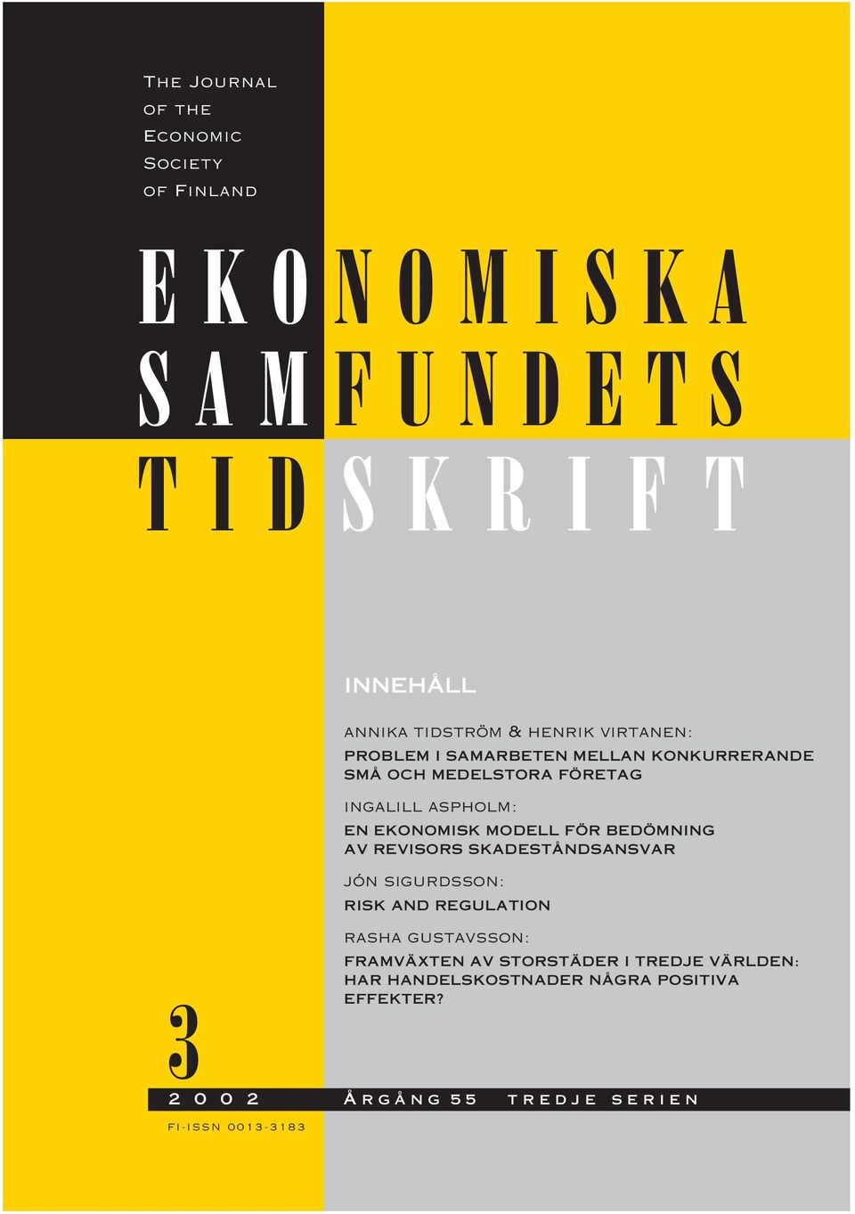 ingalill aspholm: EN EKONOMISK MODELL FÖR BEDÖMNING AV REVISORS SKADESTÅNDSANSVAR jón sigurdsson: RISK AND REGULATION