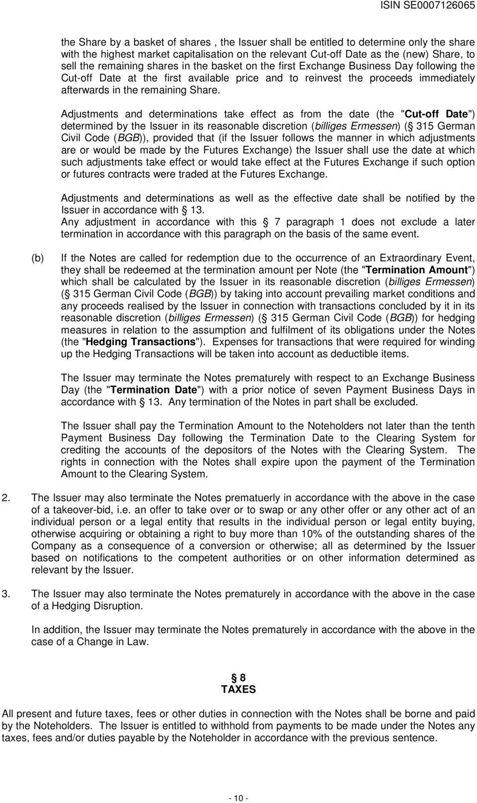 Adjustments and determinations take effect as from the date (the "Cut-off Date") determined by the Issuer in its reasonable discretion (billiges Ermessen) ( 315 German Civil Code (BGB)), provided