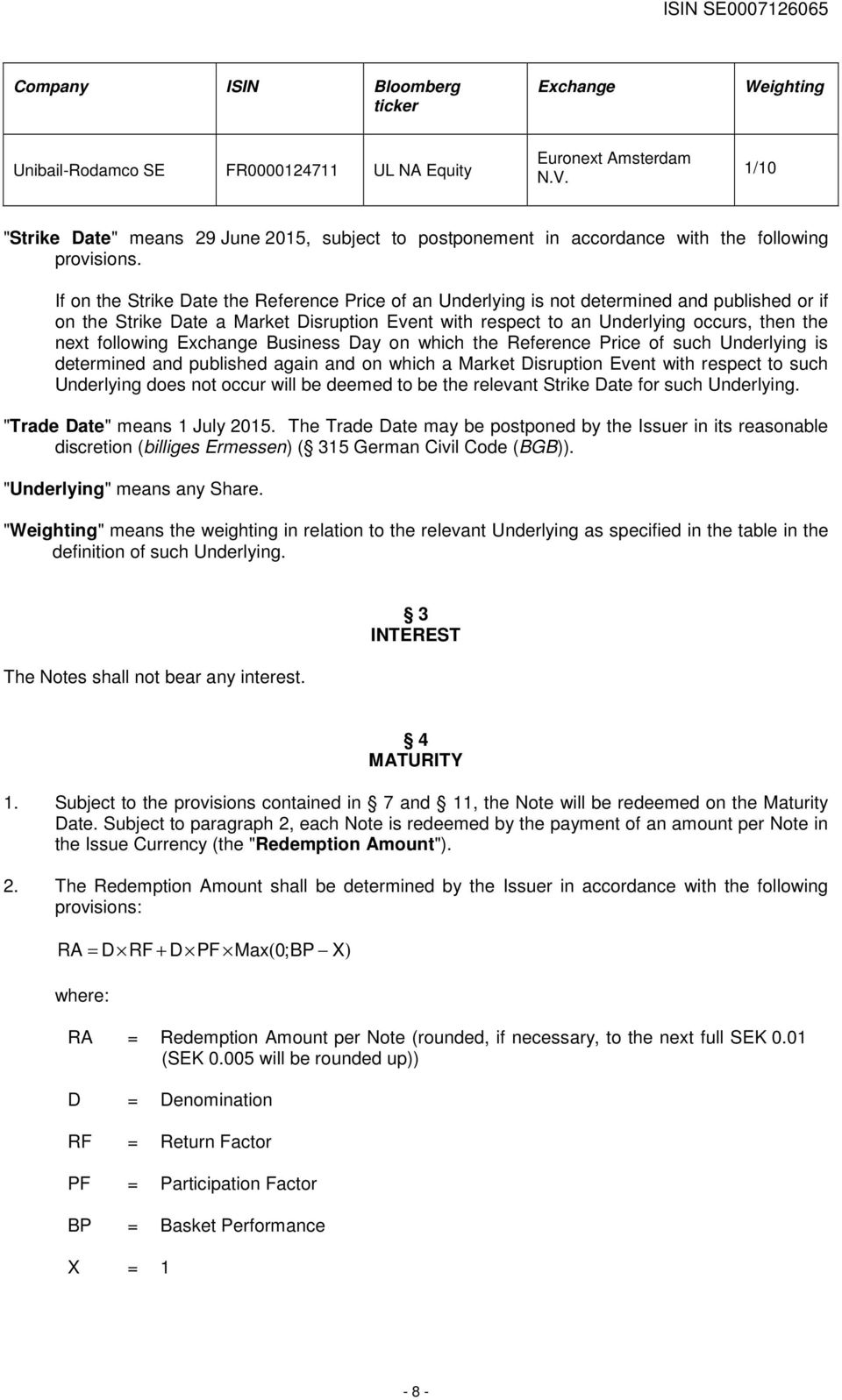 If on the Strike Date the Reference Price of an Underlying is not determined and published or if on the Strike Date a Market Disruption Event with respect to an Underlying occurs, then the next