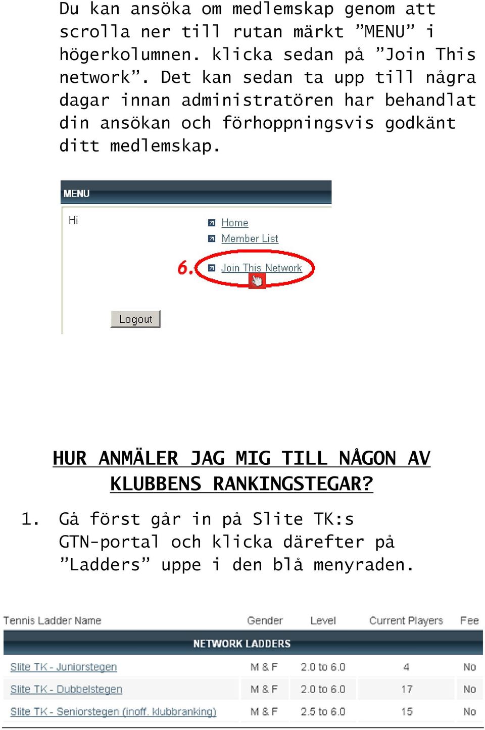 Det kan sedan ta upp till några dagar innan administratören har behandlat din ansökan och