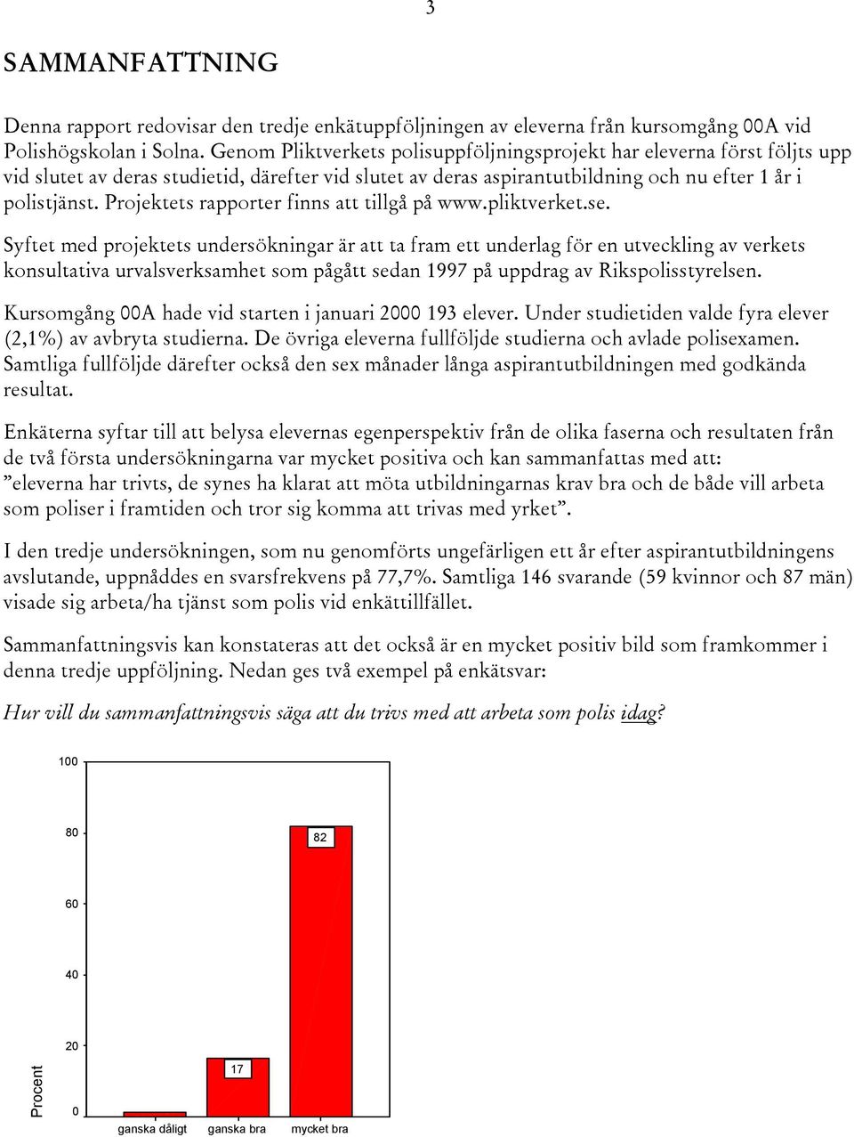 Projektets rapporter finns att tillgå på www.pliktverket.se.