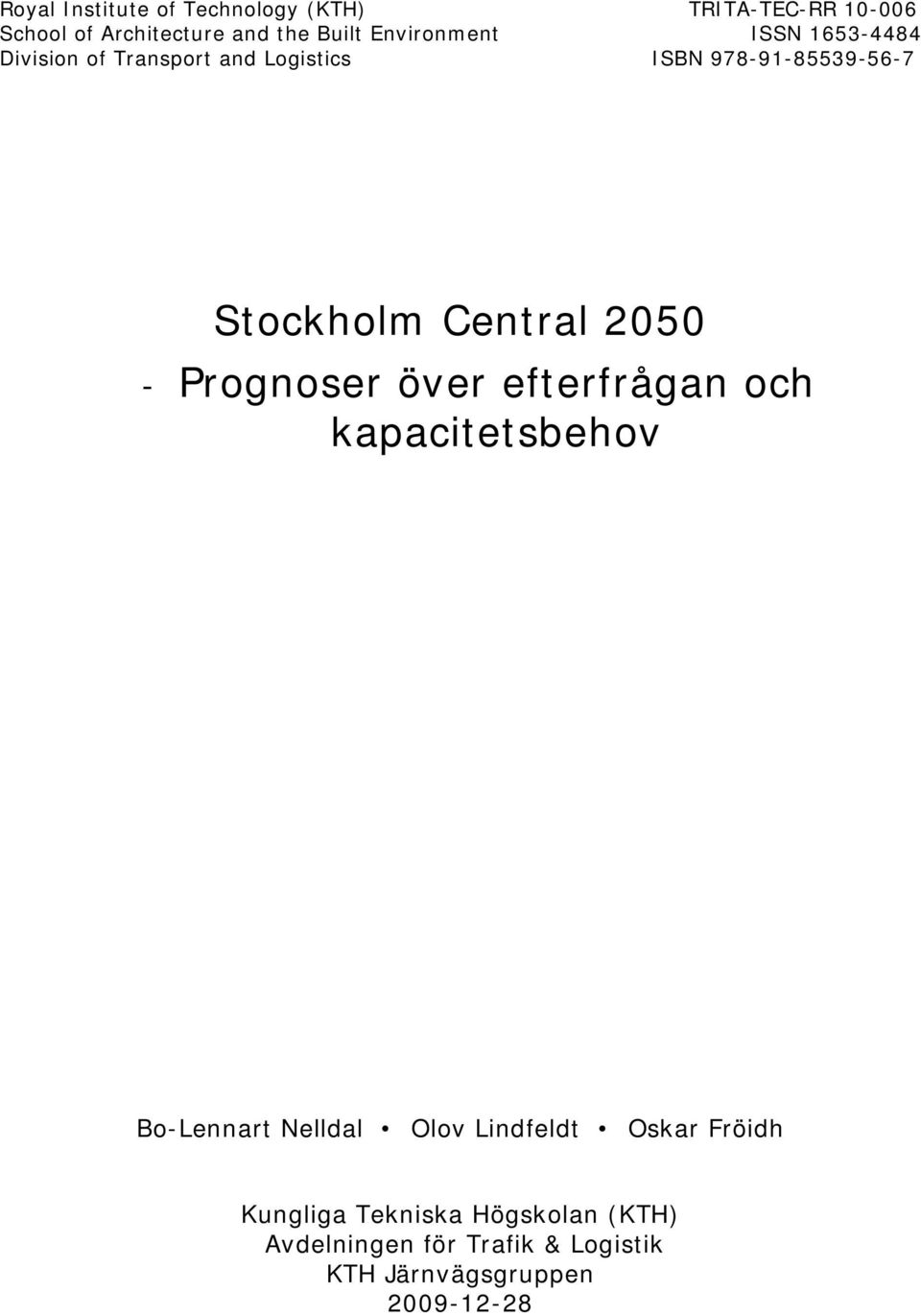 Central 2050 - Prognoser över efterfrågan och kapacitetsbehov Bo-Lennart Nelldal Olov Lindfeldt