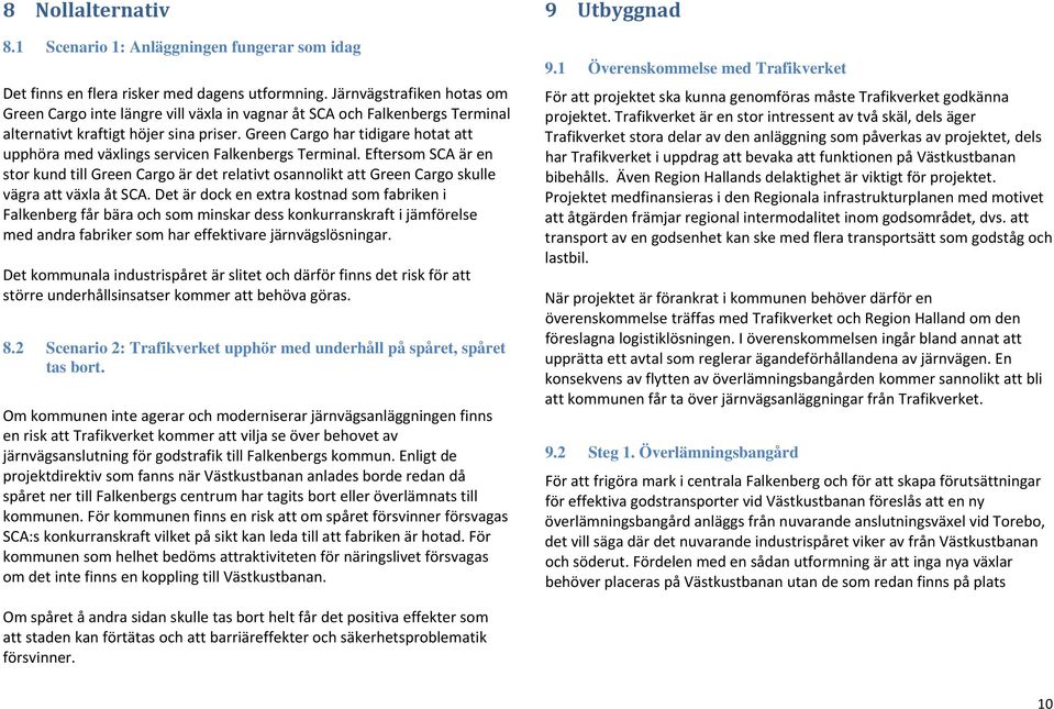 Green Cargo har tidigare hotat att upphöra med växlings servicen Falkenbergs Terminal.