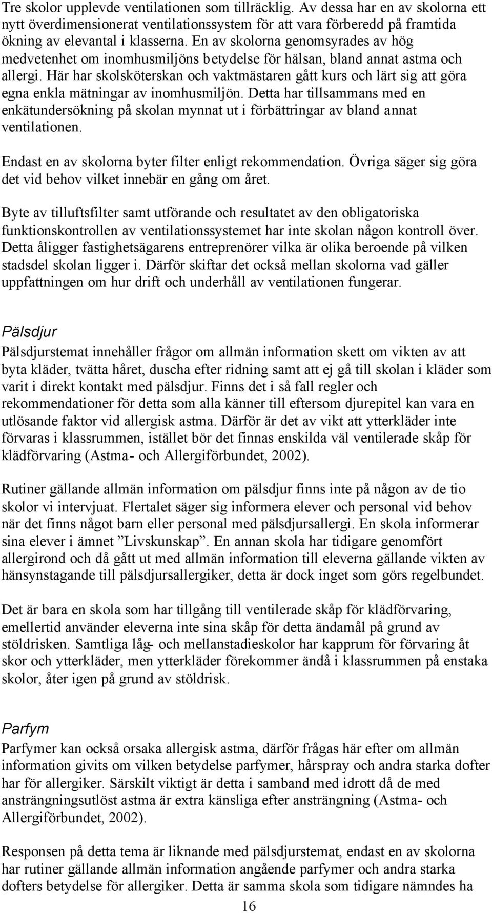 Här har skolsköterskan och vaktmästaren gått kurs och lärt sig att göra egna enkla mätningar av inomhusmiljön.