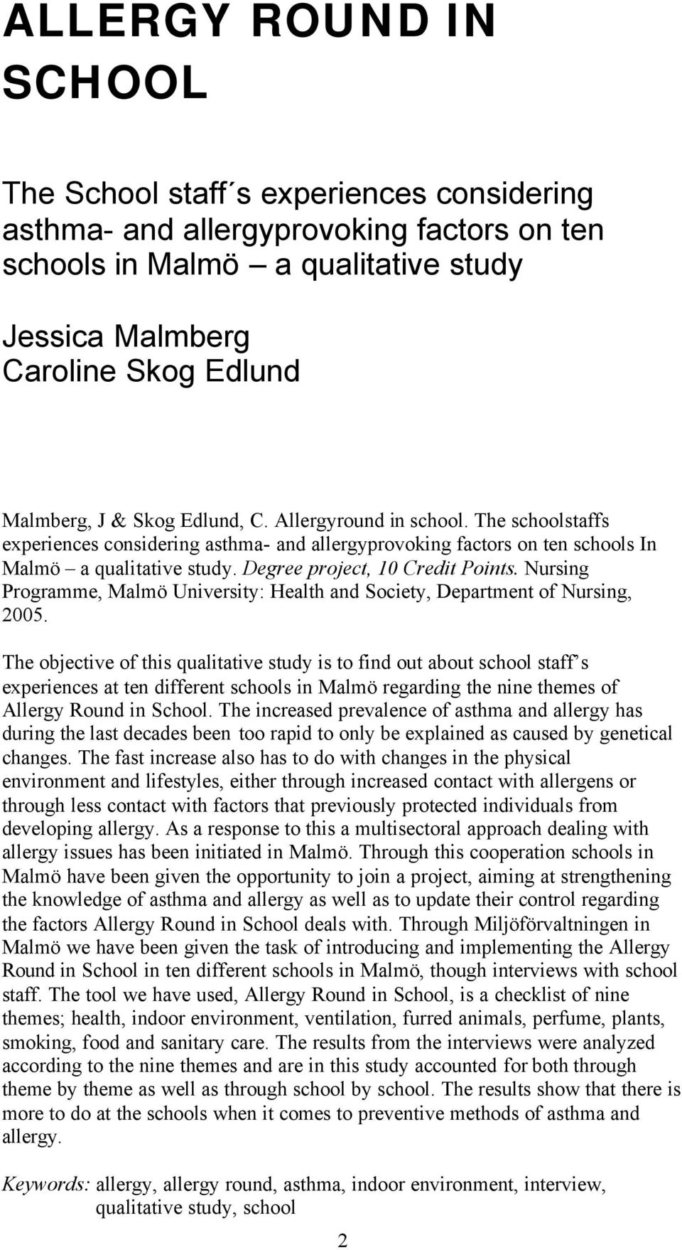 Nursing Programme, Malmö University: Health and Society, Department of Nursing, 2005.