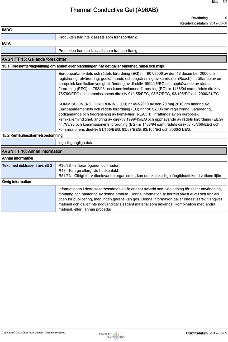 december 26 om registrering, utvärdering, godkännande och begränsning av kemikalier (Reach), inrättande av en europeisk kemikaliemyndighet, ändring av direktiv 1999/45/EG och upphävande av rådets