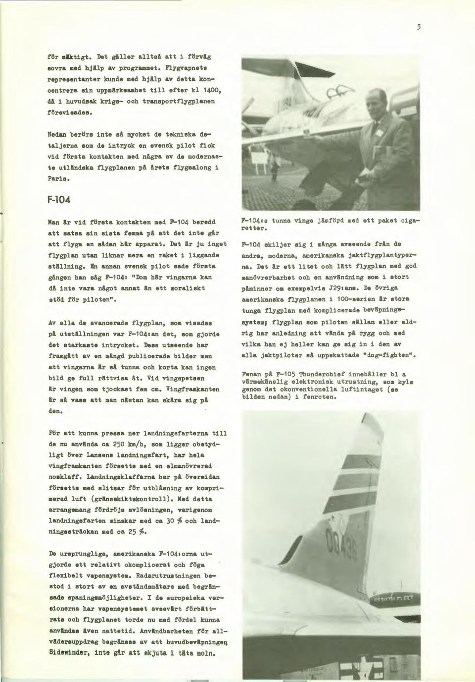 Nedan ber6re inte el mycket de tekniska detaljerna som de intryck en svensk pilot fick vid första kont.akten med nlgra av de modernaste utllndaka flygplanen pl lreta flygealong i Paris.