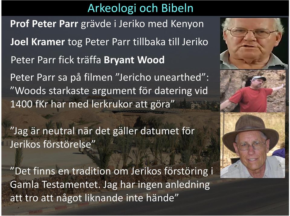 1400 fkrhar med lerkrukor att göra Jag är neutral när det gäller datumet för Jerikos förstörelse Det finns