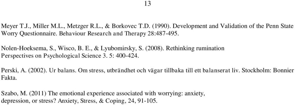 Rethinking rumination Perspectives on Psychological Science 3. 5: 400-424. Perski, A. (2002). Ur balans.