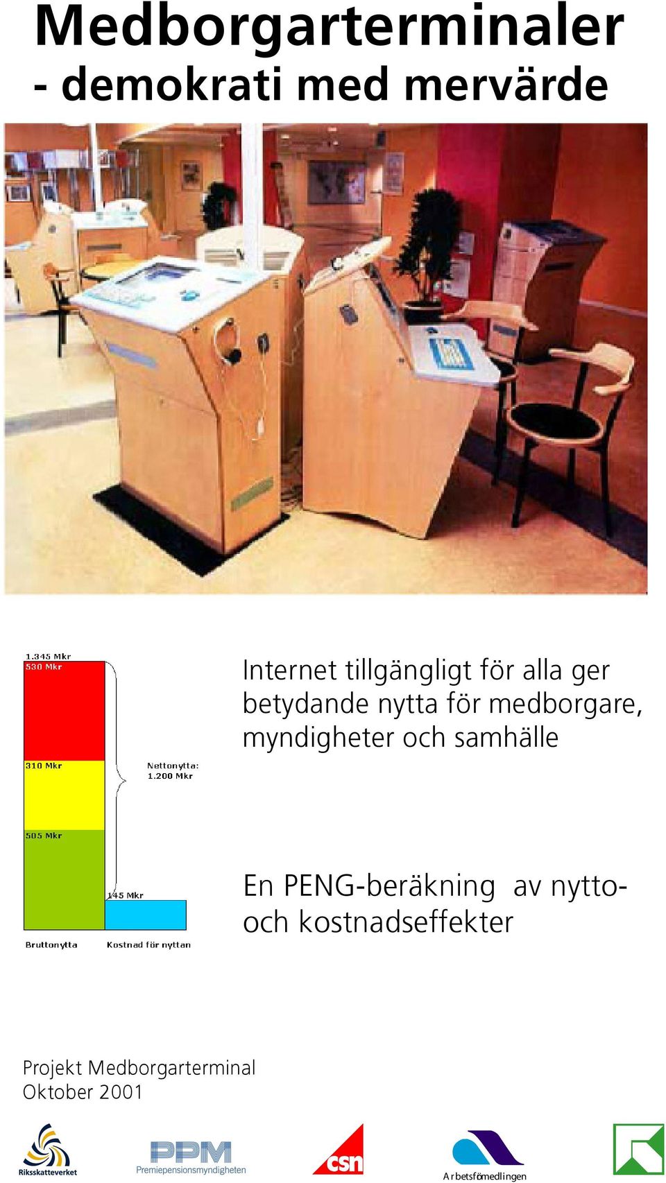 myndigheter och samhälle En PENG-beräkning av nyttooch