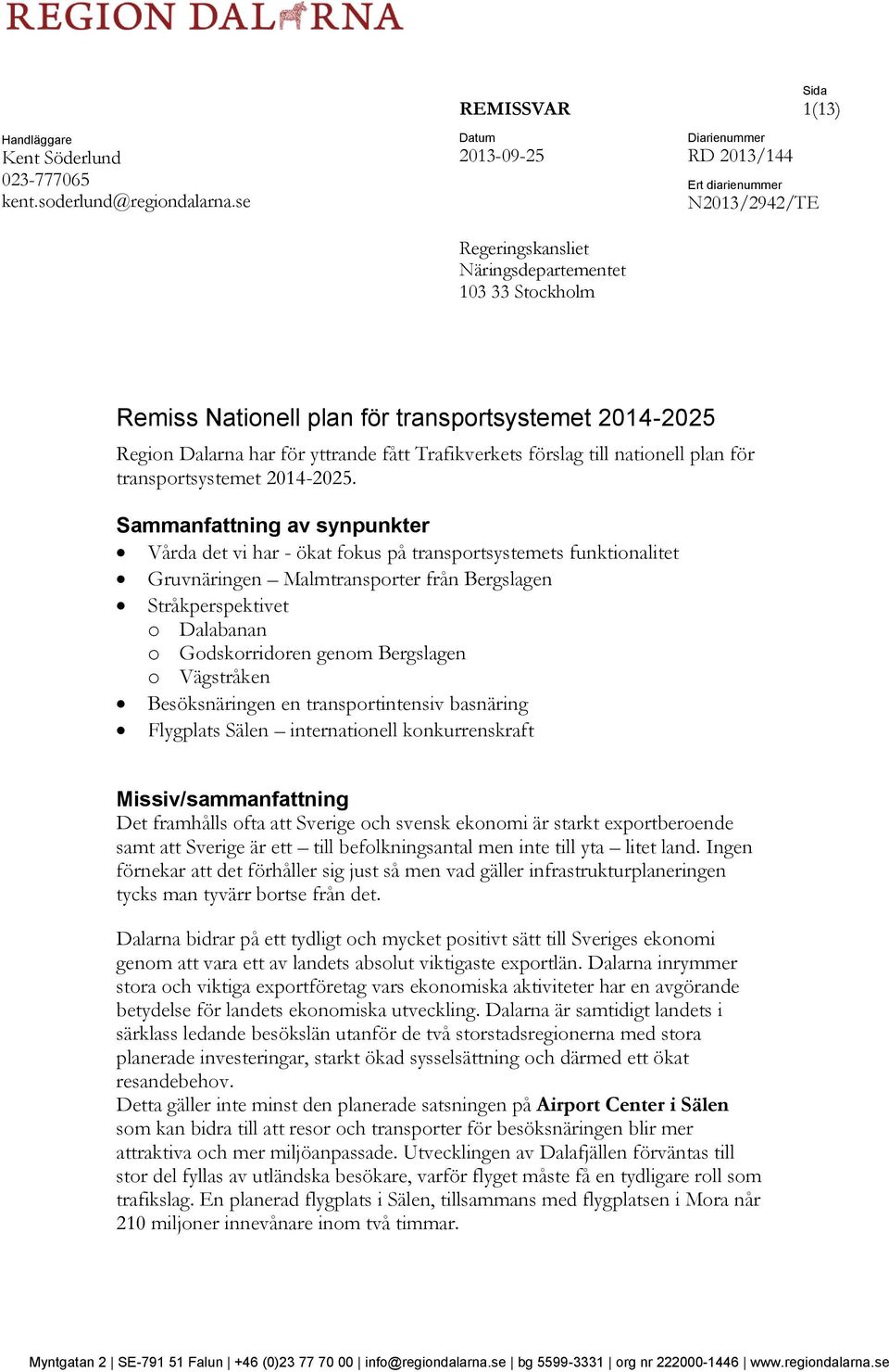 2014-2025 Region Dalarna har för yttrande fått Trafikverkets förslag till nationell plan för transportsystemet 2014-2025.