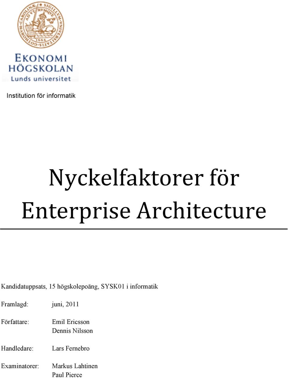 informatik Framlagd: juni, 2011 Författare: Handledare: