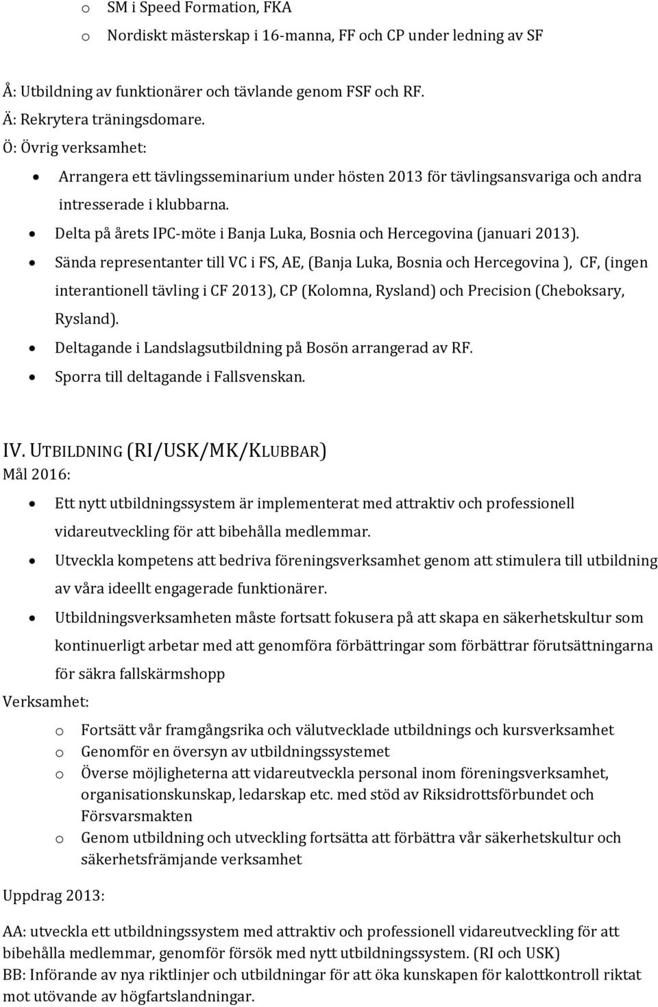 Delta på årets IPC-möte i Banja Luka, Bsnia ch Hercegvina (januari 2013).