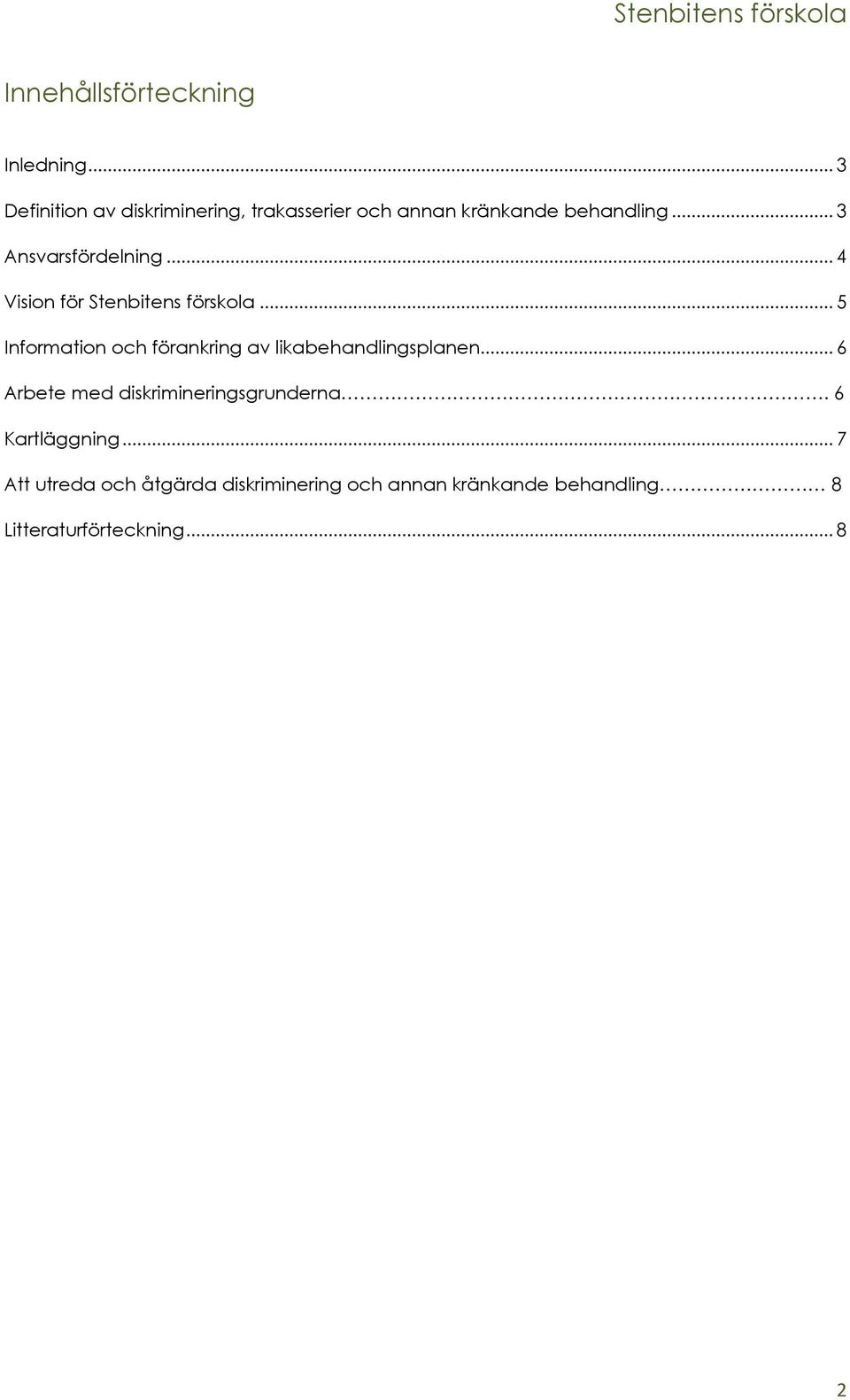 .. 3 Ansvarsfördelning... 4 Vision för Stenbitens förskola.