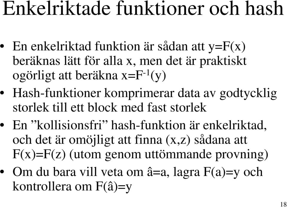 block med fast storlek En kollisionsfri hash-funktion är enkelriktad, och det är omöjligt att finna (x,z) sådana