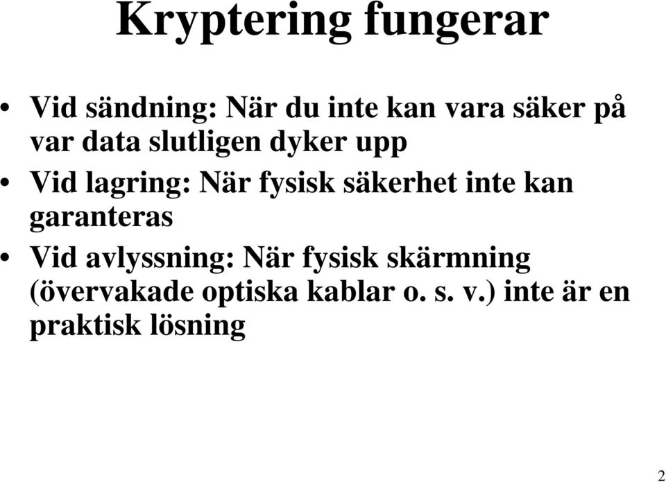 säkerhet inte kan garanteras Vid avlyssning: När fysisk